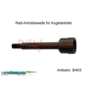 Rad-Antriebswelle M6 fr Kugelantrieb